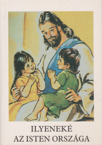 Bajtai Zsigmond - Ilyenek az Isten orszga Hittanknyv az 1-2. osztlyai rszre