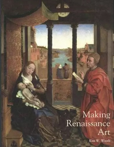 Kim W. Woods (editor) - Making Renaissance Art