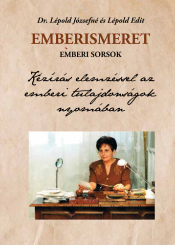 Dr. Lépold Edit Lépold Józsefné - Emberismeret, emberi sorsok