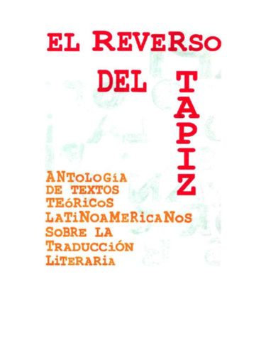 Seleccionada por L�SZL� SCHOLZ - El reverso del tapiz - ANTOLOG�A DE TEXTOS TE�RICOS LATINOAMERICANOS SOBRE LA TRADUCCI�N LITERARIA