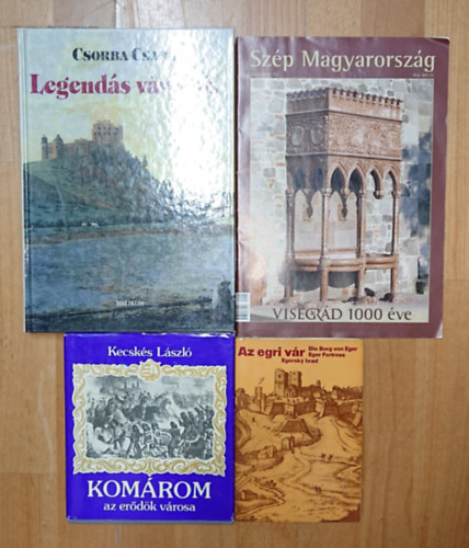 Kecskés László, Csorba Csaba - 4 kiadvány történelmi váriankról: Az egri vár, Komárom, az erődök városa, Visegrád 1000 éve (Szép Magyarország), Legendás váraink