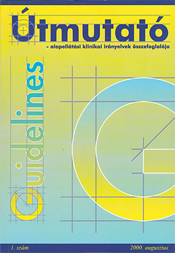 Útmutató - alapellátási klinikai irányelvek összefoglalója - 1. szám, 2000. augusztus