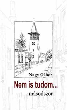 Nagy G�bor - Nem is tudom... m�sodszor