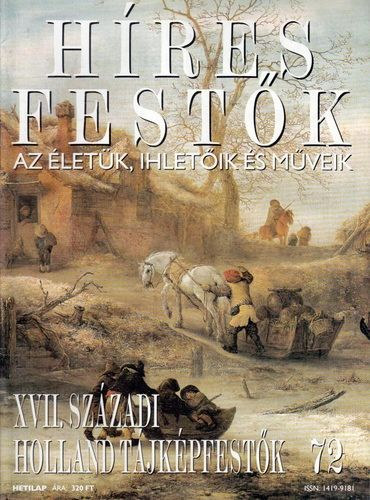 Stephen Rose (szerk.) - Híres festők (Az életük, ihletőik és műveik) 72. szám - XVII. századi holland tájképfestők