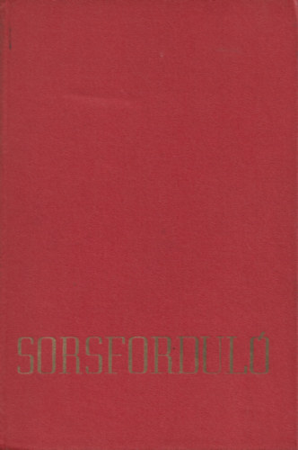 Ujvári I. L.; Balajcza J. (szerk.) - Sorsforduló