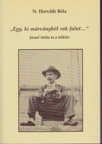 N.Horv�th B�la - "Egy, ki m�rv�nyb�l rak falut..."