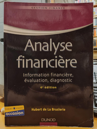 Hubert de La Bruslerie - Analyse financiere - Information financiere, �valuation, diagnostic (Dunod)
