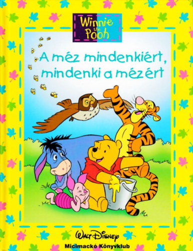 Walt Disney - A m�z mindenki�rt, mindenki a m�z�rt (Walt Disney- Micimack� k�nyvklub)