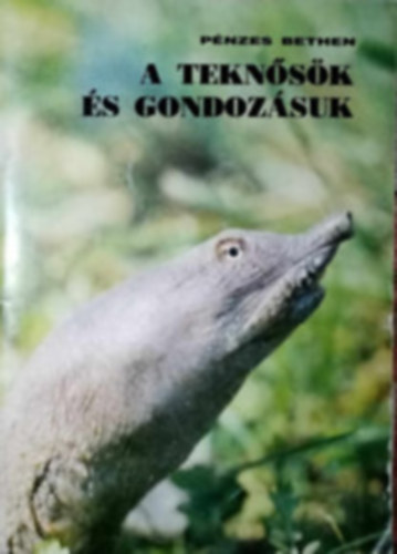 Pénzes Bethen - 2db Pénzes Bethen mű: A teknősök és gondozásuk + Kétéltű hüllők a lakásban