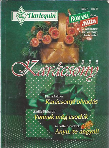 Diana Palmer; Emilie Richards; Anette Broadrick - Karcsonyi olvads - Vannak mg csodk - Anyu, te angyal