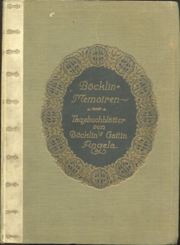 B�cklin Memoiren. Tagebuchbl�tter von B�cklins Gattin Angela.