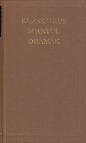 Klasszikus spanyol dr�m�k (A vil�girodalom klasszikusai)