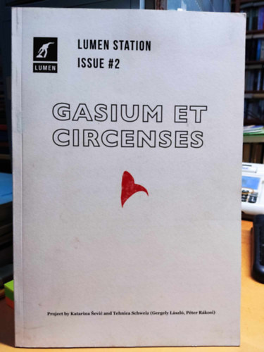 Katarina Sevic, Tehnica Schweiz, Gergely Lszl, Rkosi Pter - Gasium et Circenses / Lumen Station #2
