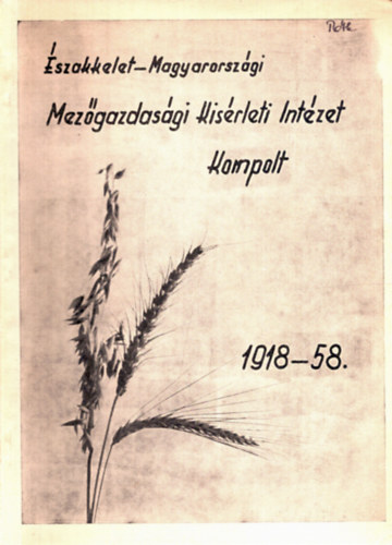 Lelley J�nos - �szakkelet-Magyarorsz�gi Mez�gazdas�gi K�s�rleti Int�zet - Kompolt (1918-1958)