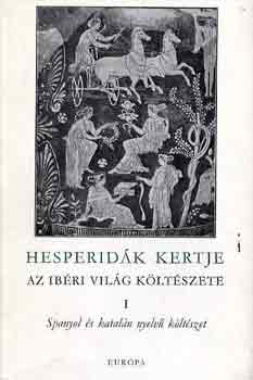 Hesperid�k kertje I-II. - Az Ib�ri vil�g k�lt�szete - Spanyol �s katal�n nyelv� k�lt�szet - Portug�l �s gallego nyelv� k�lt�szet