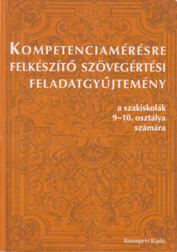 Balogh Edit - Kompetencia mrsre felkszt szvegrtsi feladatgyjtemny a szakiskolk 9-10. osztlya szmra