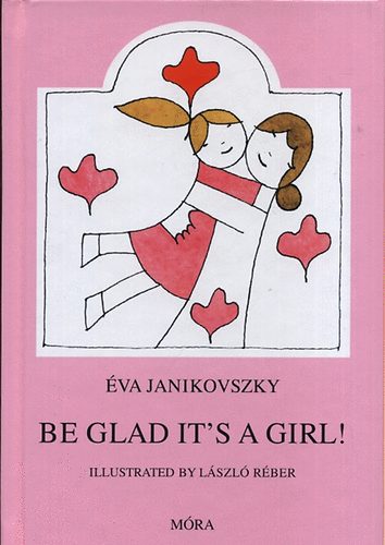 Janikovszky �va - Be glad it's a girl!