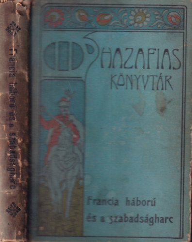 Gaal Mozes - Francia hbor s a szabadsgharc (Hazafias Knyvtr IX.)