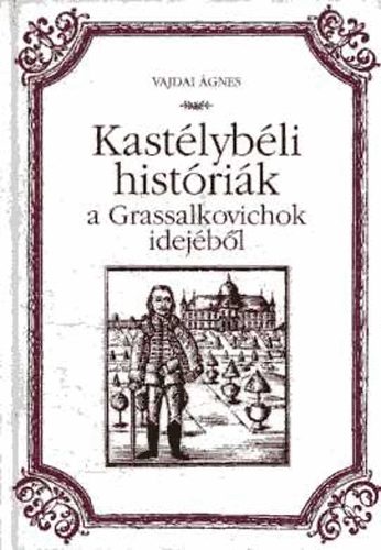 Vajdai gnes - Kastlybli histrik a Grassalkovichok idejbl
