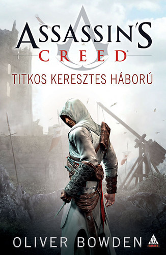 Oliver Bowden - Assassin's Creed - Titkos keresztes hbor