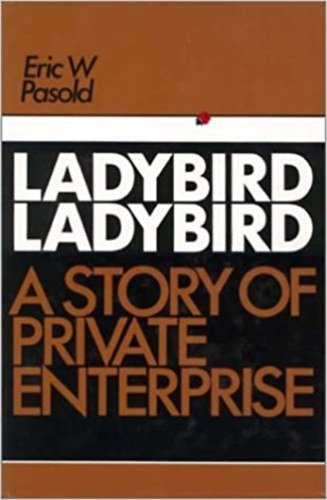 Eric W Pasold - Ladybird ladybird a story of private enterprise