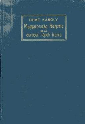 Deme Kroly - Magyarorszg helyzete s az eurpai npek harca