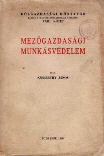 Szeberthy J�nos - Mez�gazdas�gi munk�sv�delem XXIII. k�tet