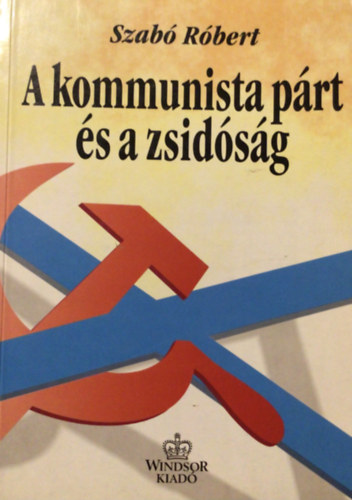 Gy�ri Szab� R�bert - A kommunista p�rt �s a zsid�s�g