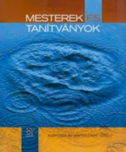 Mesterek és tanítványok - Kapcsolat-antológia