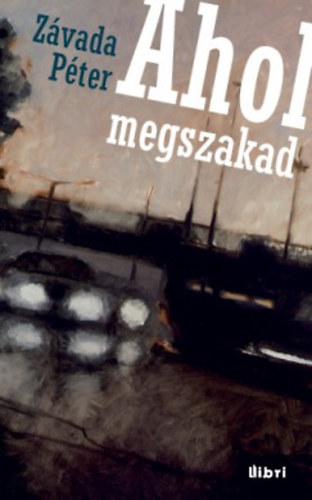 Závada Péter - Ahol megszakad