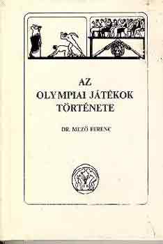 Dr. Mez Ferenc - Az olympiai jtkok trtnete