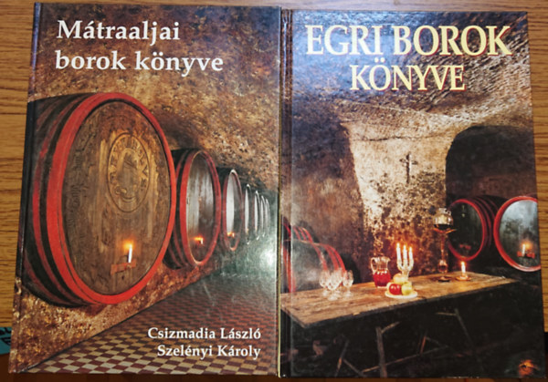 Csizmadia Lszl- Szelnyi Kroly - 2 knyv az szak-Magyarorszgi borokrl: Mtraaljai borok knyve, Egri borok knyve