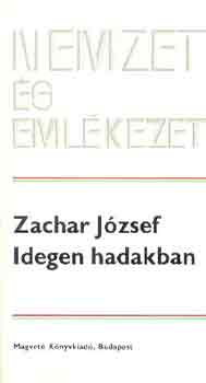Zachar Jzsef - Idegen hadakban (nemzet s emlkezet)