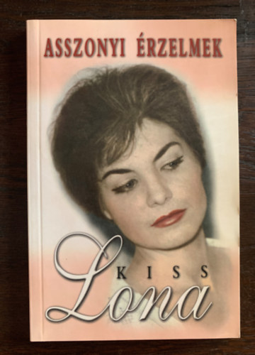 Kiss Lona - Asszonyi �rzelmek