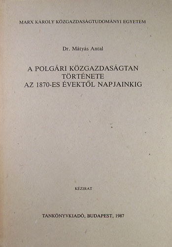 Dr. Mtys Antal - A polgri kzgazdasgtan trtnete az 1870-es vektl napjainkig