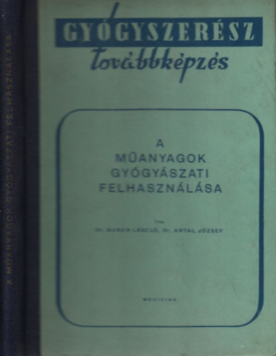 Dr. Auber László Dr. Antal József - A műanyagok gyógyászati felhasználása (Gyógyszerész továbbképzés)