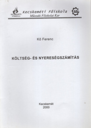 K Ferenc - Kltsg- s nyeresgszmts - Kecskemti Fiskola Mszaki Fiskolai Kar 2000