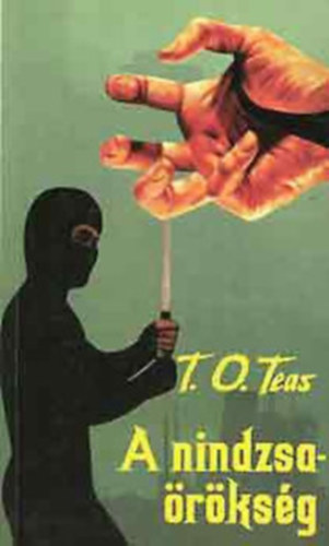T. O. Teas - Gyilkoss�g n�gy l�p�sben+ Gorill�k+ A nindzsa-�r�ks�g (3db Teas k�tet)