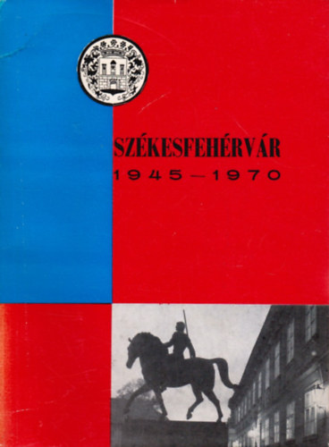 Szkesfehrvr 1945-1970