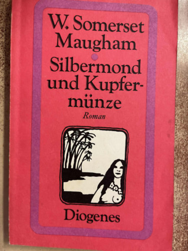 W.  Somerset Maugham - Silbermond und Kupferm�nze: Roman