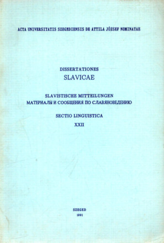 Dr. H. Tth Imre  (szerk.) - Acta Universitatis Szegediensis Dissertationes Slavicae XXII. 1991