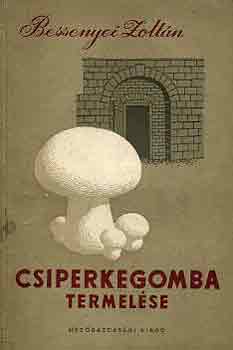 Bessenyei Zolt�n - Csiperkegomba termel�se