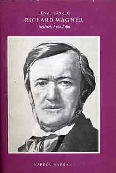 Esze Lszl - Richard Wagner letnek krnikja