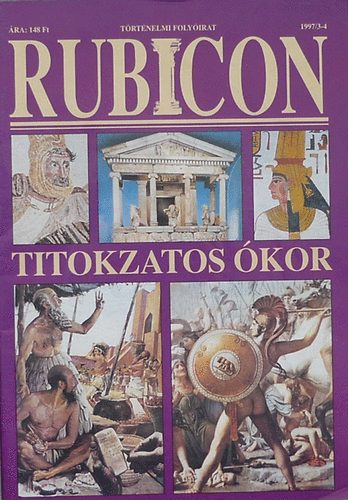Rácz Árpád (főszerk.) - Rubicon - Történelmi folyóirat 1997/3-4 - Titokzatos ókor