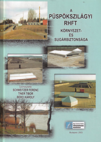 Schweitzer Ferenc (szerk.), Tiner Tibor, Brci Kroly (szerk.) - A pspkszilgyi RHFT krnyezet- s sugrbiztonsga