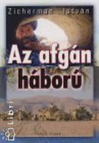Zicherman Istv�n - Az afg�n h�bor�