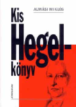 Almsi Mikls - Kis Hegel-knyv