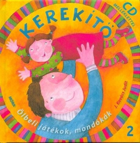 J. Kov�cs Judit  (szerk.) - Kerek�t� 2. - �lbeli j�t�kok, mond�k�k - CD mell�klet n�lk�l