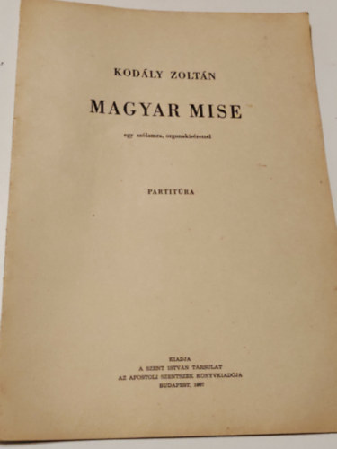 Kod�ly Zolt�n - Magyar mise egy sz�lamra ongorak�s�rettel