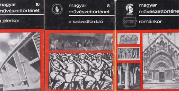 Magyar m�v�szett�rt�net 2.8.10 (rom�nkor-a sz�zadfordul�-a jelenkor) 3db.